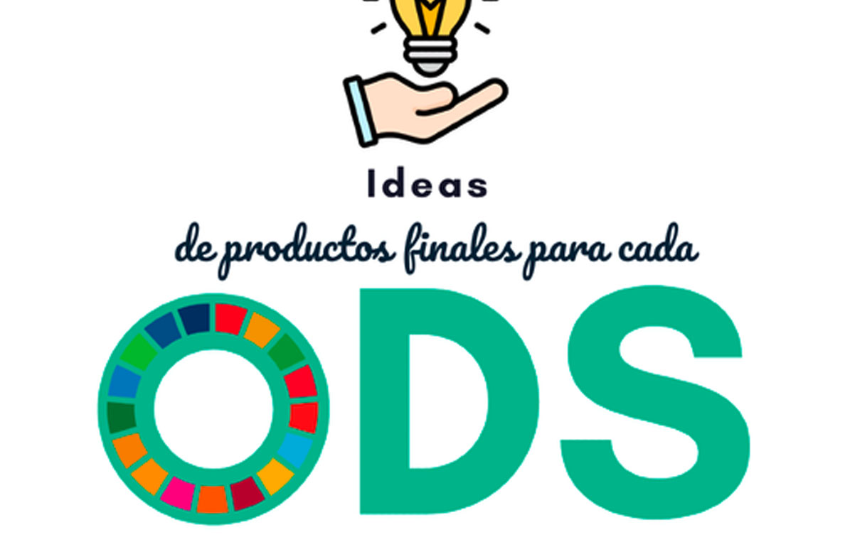 Ideas de productos finales para cada ODS